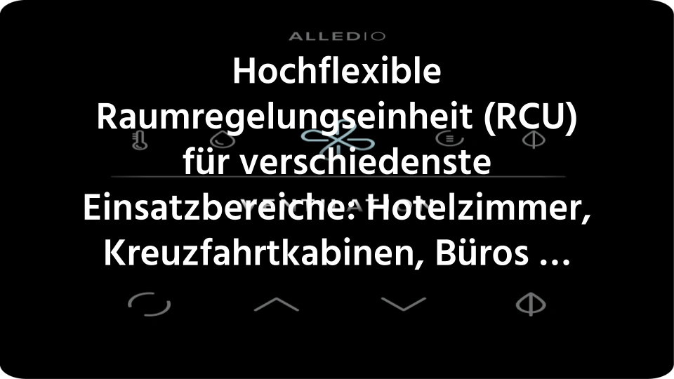 Hochflexible Raumregelungseinheit (RCU) für verschiedenste Einsatzbereiche Hochflexible Raumregelungseinheit (RCU) für verschiedenste Einsatzbereiche