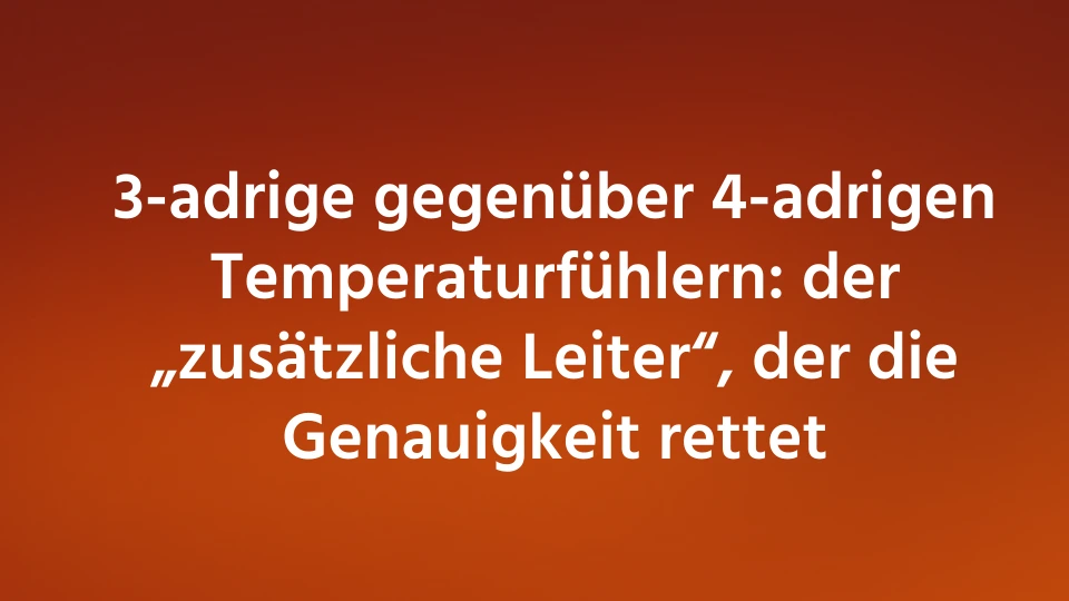 3-adrige gegenüber 4-adrigen Temperaturfühlern