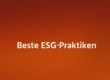 Beste ESG‑Praktiken