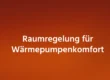 Raumregelung für Wärmepumpenkomfort
