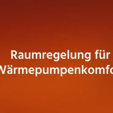 Raumregelung für Wärmepumpenkomfort Raumregelung für Wärmepumpenkomfort
