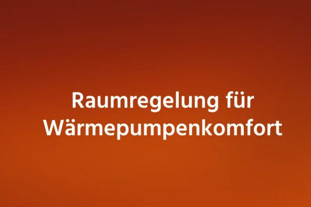 Raumregelung für Wärmepumpenkomfort